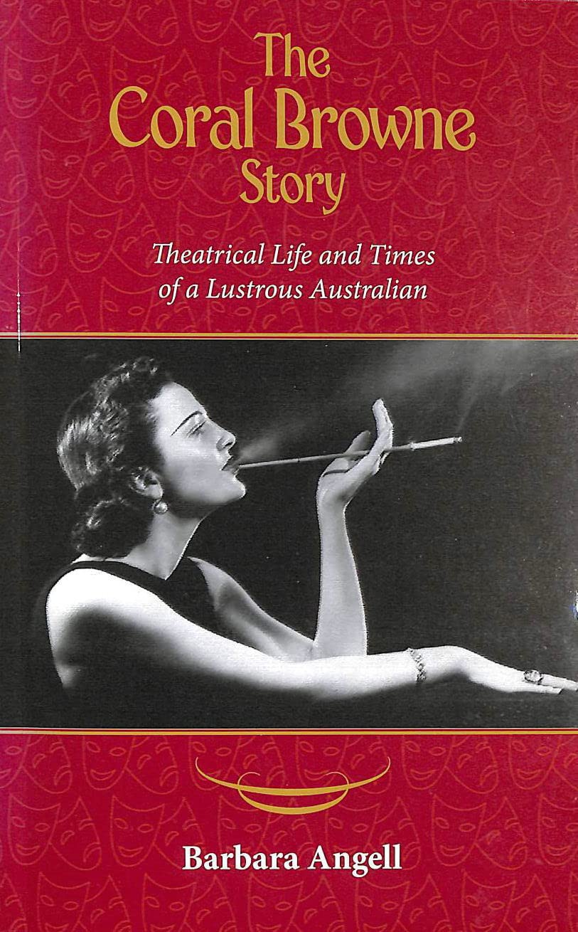 The Coral Browne Story: Theatrical life and times of a lustrous Australia